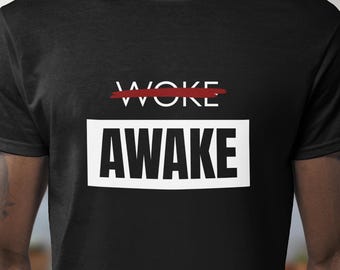 Awake Not Woke T-Shirt - Anti-woke, Free Thinker, Truth Seeker, Free Thinker, Bold Font Unisex Tee