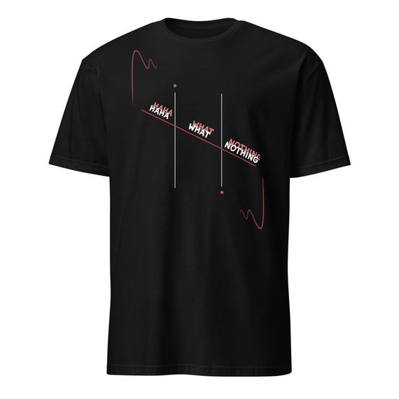 Funny Overthinking Shirt – Haha What Nothing Meme Graphic Tee, Minimalist Mood Graph Tshirt, Sarcastic Aesthetic Gift