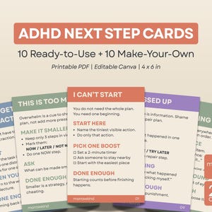 May include: A set of ADHD Next Step cards featuring 10 ready-to-use and 10 make-your-own templates. The cards are 4x6 inches, printable as a PDF, and editable in Canva. Each card displays text prompts, bullet points, and numbered labels.