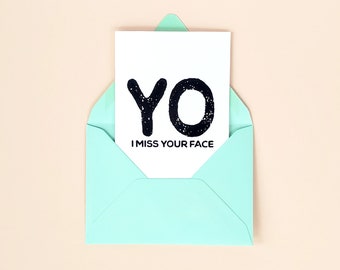 YO I Miss Your Face Just Because Greeting Card (Missing You, Thinking of You, Gift for Best Friend, Blank Inside, Card for Friend, send hugs