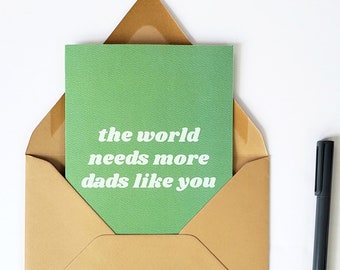 The World Needs More Dads Like You Father's Day Card (Blank Inside, Card for Dad, Gift for Dad, Dad Card, Gift for Husband, New Dad Card)