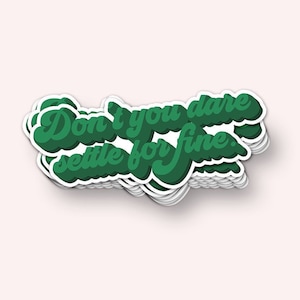Do not You Dare Settle for Fine sticker (waterdicht, uv-bestendig, inspirerende citaten, sticker laptop, sticker voor auto, Be a Kind Human)