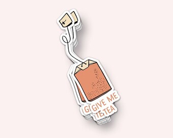 Give Me Tea Vinyl Sticker (Waterproof, UV Resistant, Tea Lovers Gift, Sticker laptop, Sticker for car, Cute Sticker, Tea Stickers, Tea Bags)