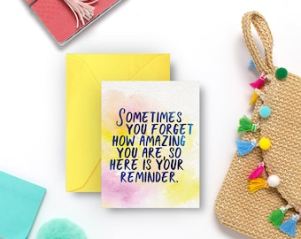 Sometimes You Forget How Amazing You Are Encouragement Card with Envelope (Card for friends, friendship greeting card, blank inside)