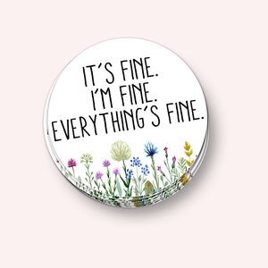 It&#39;s fine. I&#39;m fine. Everything&#39;s fine. Vinyl Sticker (Waterproof, UV Resistant, Sarcastic sticker, Sticker laptop, Sticker for car)