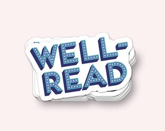 Well-Read Bookworm Bookish Vinyl Sticker Waterproof UV Resistant, Bookworm art, Bookish merch, Sticker for car, travel sticker, book sticker