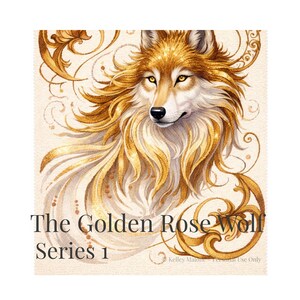 May include: An illustration of a golden wolf with flowing fur and intricate golden embellishments. The text "The Golden Rose Wolf Series 1" is displayed below the image. The artwork has a soft, watercolor-like quality.