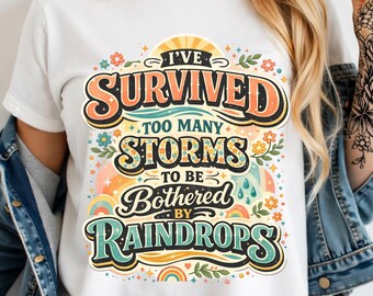 He sobrevivido a demasiadas tormentas como para que me molesten las gotas de lluvia PNG: Frase inspiradora PNG Diseño floral (Descarga digital)