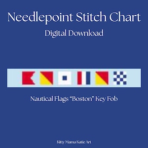 May include: A digital needlepoint stitch chart with nautical flags spelling "Boston" on a blue background. The flags are red, yellow, white, and blue. The text "Needlepoint Stitch Chart" and "Digital Download" are at the top.