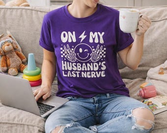 On My Husband's Last Nerve Tee | Funny Sarcastic Wife Shirt