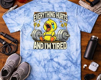 Everything Hurts And I'm Tired duck weightlifting T-Shirt | workout humor, tie dye