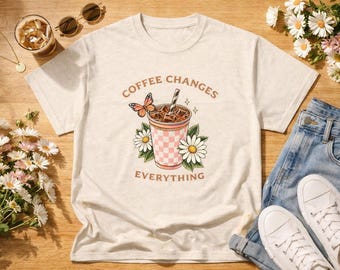 Coffee Changes Everything Tee | Iced Coffee Daisy Butterfly Graphic Shirt