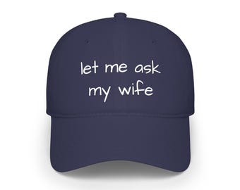 let me ask my wife Baseball Cap | humorous embroidered text, navy