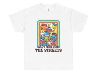 Don't Fuck With The Streets T-Shirt | Retro Cartoon Street Characters