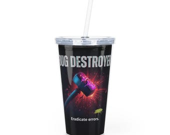 Bug Destroyer Hammer design Plastic Tumbler with Straw | Eradicate Errors