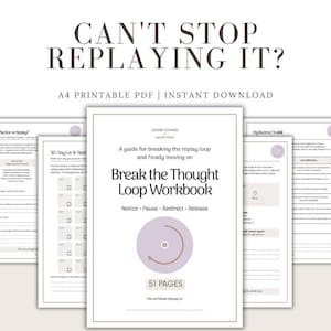 May include: A 51-page printable PDF workbook titled Break the Thought Loop Workbook, featuring a guide for breaking replay loops with sections for reflection, a 30-day let-it-rest tracker, and a redirect toolkit, all presented in a clean, minimalist layout.
