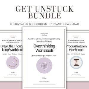 May include: A Get Unstuck Bundle featuring three printable workbooks titled Break the Thought Loop, Overthinking, and Procrastination. Each white cover displays black text, a unique circular graphic, and the text 30 days and This workbook belongs to.