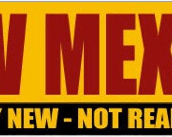 Bumper Sticker NEW MEXICO Not really new, not really Mexico