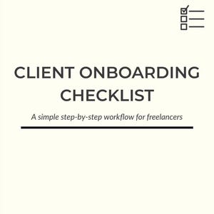 May include: A cream-colored document with the words "CLIENT ONBOARDING CHECKLIST" in bold black font. Below, the text reads "A simple step-by-step workflow for freelancers." A checklist icon is in the upper right corner. The bottom of the document says "Printable PDF | Digital Download."