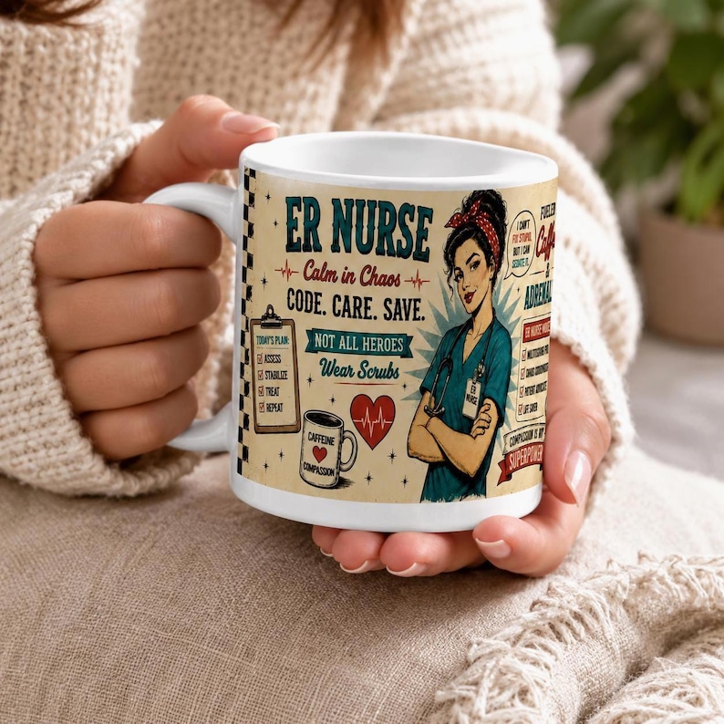 May include: A white ceramic mug featuring a graphic of a nurse with a stethoscope, a checklist, a heart, and a coffee cup. The text reads ER NURSE, Calm in Chaos, CODE. CARE. SAVE., NOT ALL HEROES WEAR SCRUBS, and CAFFEINE COMPASSION.