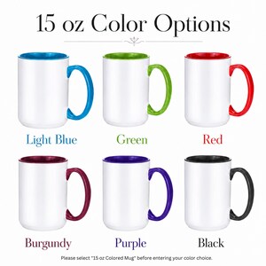 May include: Six 15 oz ceramic mugs with white exteriors and colored interiors and handles in light blue, green, red, burgundy, purple, and black. The text 15 oz Color Options appears at the top, with individual color names below each mug.