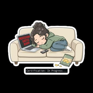 May include: A sticker featuring a cartoon illustration of a person sleeping on a beige couch. A laptop with the text "PROFESSIONAL SUBTITLE READER" is open. A remote and a bag of chips are nearby. The text "Certification: In Progress..." is at the bottom.