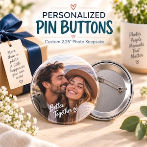 May include: A round personalised pin button featuring a photograph of a couple with the text Better Together. The pin has a metal back with a safety pin closure and measures 5.72 cm. The image includes text stating Personalised Pin Buttons.