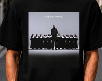 Stop him? Just pray, Stop Him Just Pray Shirt