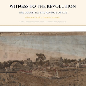 May include: An educational resource titled "Witness to the Revolution" featuring "The Doolittle Engravings of 1775." The image includes a historical engraving depicting a battle scene with soldiers and buildings, and text.