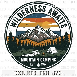 May include: Circular graphic with the text "Wilderness Awaits" and "Mountain Camping Est. 1974". The design features a mountain range, trees, a river, a tent, and a campfire, with a sunset in the background.