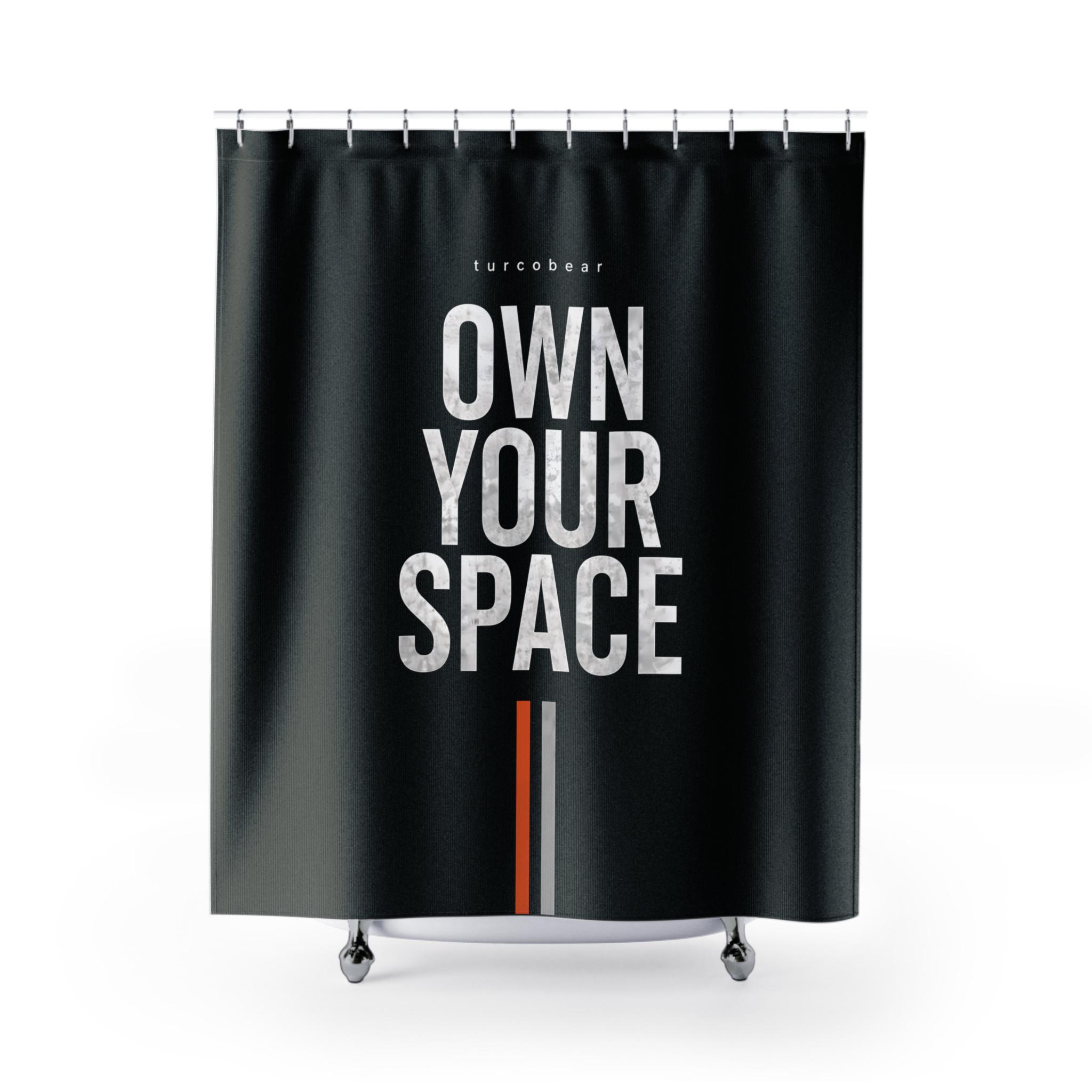 Own Your Space Shower Curtain