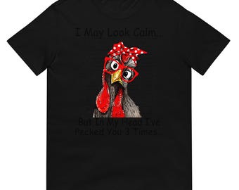 I May Look Calm But in My Head Ive Pecked You 3 Times T-Shirt.