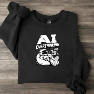 AI Overthinking Sweatshirt, Funny Robot Programmer Gift, Unisex Code Debugging Crewneck, Tech Humor Apparel for Developers
