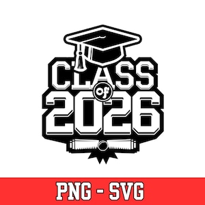 May include: Black and white graduation design featuring a mortarboard, the words "CLASS OF 2026", and a diploma. The design is set against a white background with a red banner at the bottom that reads "PNG - SVG".