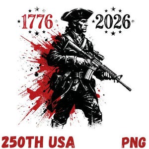 May include: Black and white illustration of a Revolutionary War soldier holding a rifle, with red splatter effects. The numbers "1776" and "2026" are above the soldier, with "250TH USA" below.