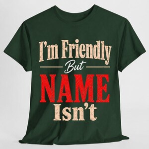 Custom Name I’m Friendly But My Wife Isn’t T-Shirt, Husband Gift, Funny Name Shirt, Couple Humor Tee, Personalized Men image 6