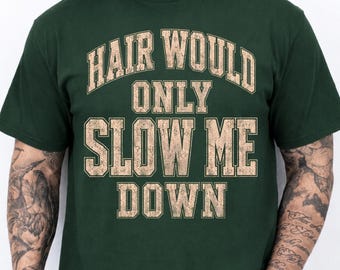 Hair Would Only Slow Me Down Bald Humor T-Shirt, Bald Guy Gift, Funny Bald Head Gift, Bald Humor Graphic Tee