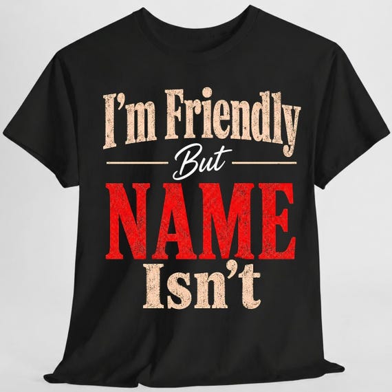 Custom Name I’m Friendly But My Wife Isn’t T-Shirt, Husband Gift, Funny Name Shirt, Couple Humor Tee, Personalized Men
