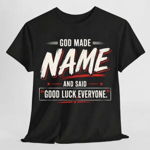 Camiseta "Dios creó el nombre y dijo buena suerte a todos", regalo de cumpleaños personalizado, camiseta gráfica con nombre personalizado, camiseta de cumpleaños divertida y personalizada.