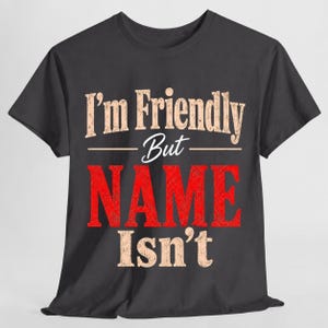 Custom Name I’m Friendly But My Wife Isn’t T-Shirt, Husband Gift, Funny Name Shirt, Couple Humor Tee, Personalized Men image 7