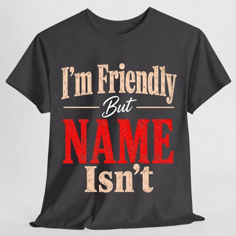 Custom Name I’m Friendly But My Wife Isn’t T-Shirt, Husband Gift, Funny Name Shirt, Couple Humor Tee, Personalized Men image 7