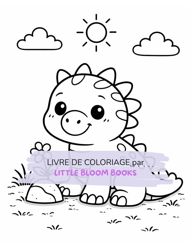 May include: Black and white line art illustration of a smiling dinosaur with a sun and clouds. The text "LIVRE DE COLORIAGE par LITTLE BLOOM BOOKS" is across the bottom of the image. This is a coloring book.