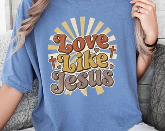 Comfort Colors® Love Like Jesus Shirt, Christian Shirt, Inspirational Shirt, Religious Mom Shirt, Christian Apparel Gift, Christmas Gift