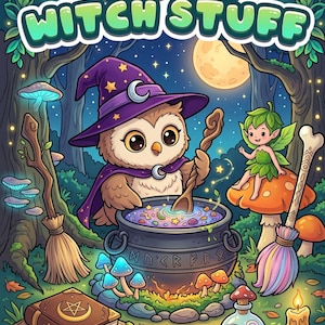 May include: A whimsical illustration featuring an owl witch stirring a cauldron with a wooden spoon. The image includes the text "CUTE WITCH STUFF", a fairy, mushrooms, a spell book, and a broom, all set in a forest scene under a full moon.