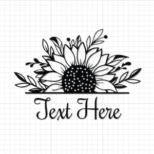 May include: Black and white sunflower design with the text "Text Here". The sunflower is detailed with petals and leaves, and the text is in a cursive font. The design is suitable for various craft projects.