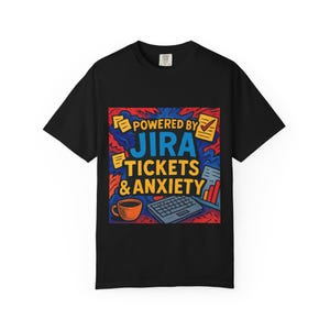 Powered by Jira Tickets & Anxiety T-Shirt | Tech Humour Dev Shirt | Business Analyst Gift |