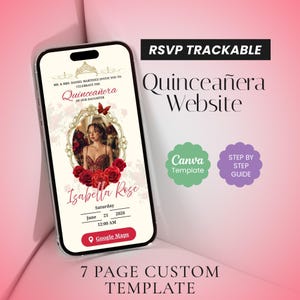 May include: A smartphone displays a Quinceañera invitation with a photo, roses, and the name Isabella Rose. The screen shows the date, time, and a Google Maps link. Text includes "RSVP TRACKABLE" and "7 PAGE CUSTOM TEMPLATE."