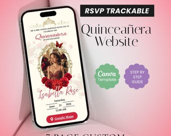 May include: A smartphone screen shows a Quinceañera invitation with a photo, roses, and the name Isabella Rose. The screen displays the date, time, and a Google Maps link. Text includes "RSVP TRACKABLE" and "7 PAGE CUSTOM TEMPLATE."