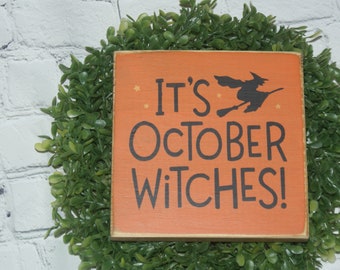 Halloween sign It's October Witches, mini wood sign, Tiered Tray decor, shelf sitter block, fall decor, home decor, primitive