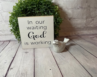 In our Waiting God is Working sign, shelf sitter block, tiered tray, mini sign, faith based, pastor gift, God is Working